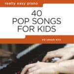 REALLY EASY PIANO: 40 POP SONGS FOR KIDS