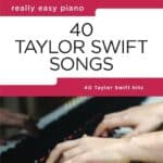 REALLY EASY PIANO: 40 TAYLOR SWIFT SONGS