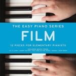 The Easy Piano Series: Film [The Easy Piano Series]: 12 Pieces for Elementary Pianists Sheet music